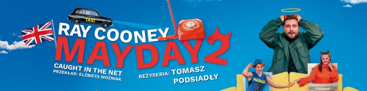 Mayday 2 spektakl - zwariowana komedia, która zaskoczy każdego widza